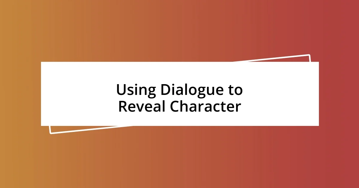 Using Dialogue to Reveal Character