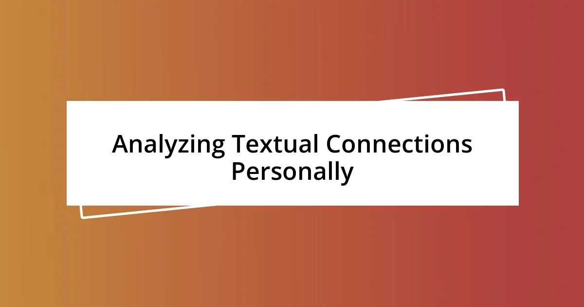 Analyzing Textual Connections Personally