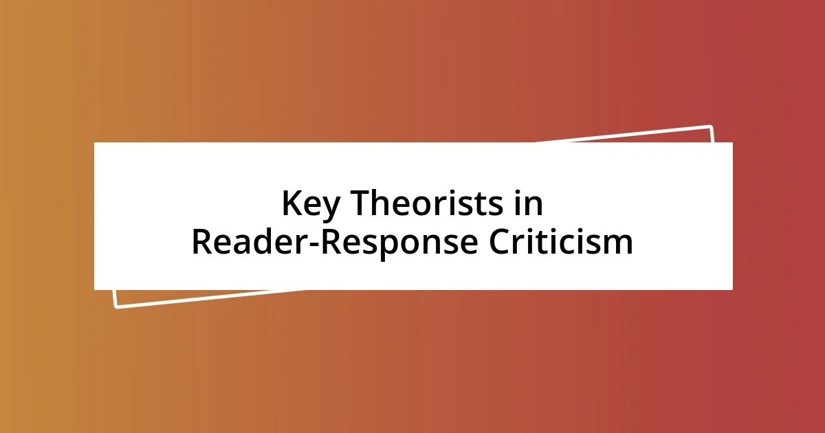 Key Theorists in Reader-Response Criticism