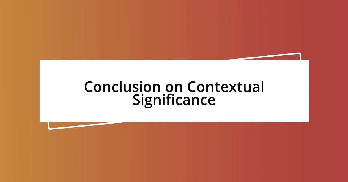 Conclusion on Contextual Significance