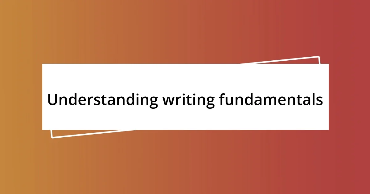 Understanding writing fundamentals