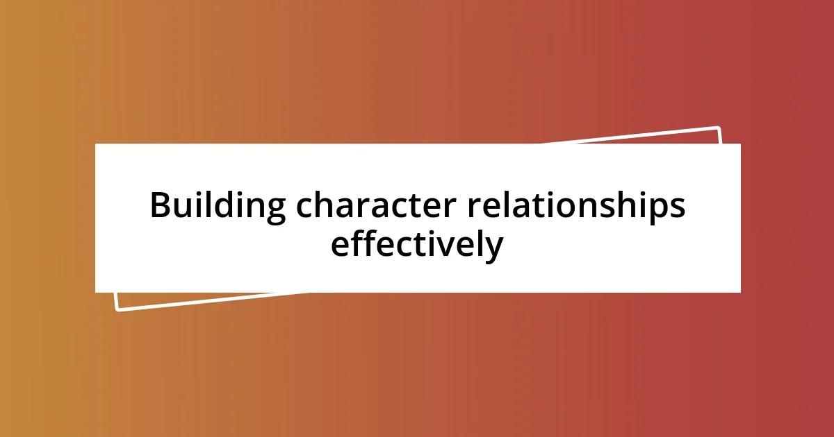 Building character relationships effectively