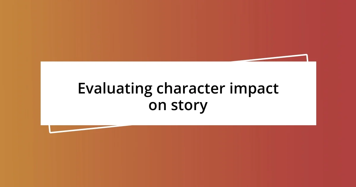 Evaluating character impact on story