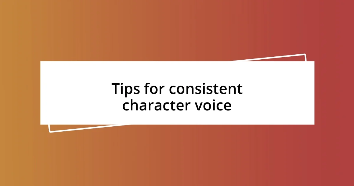 Tips for consistent character voice