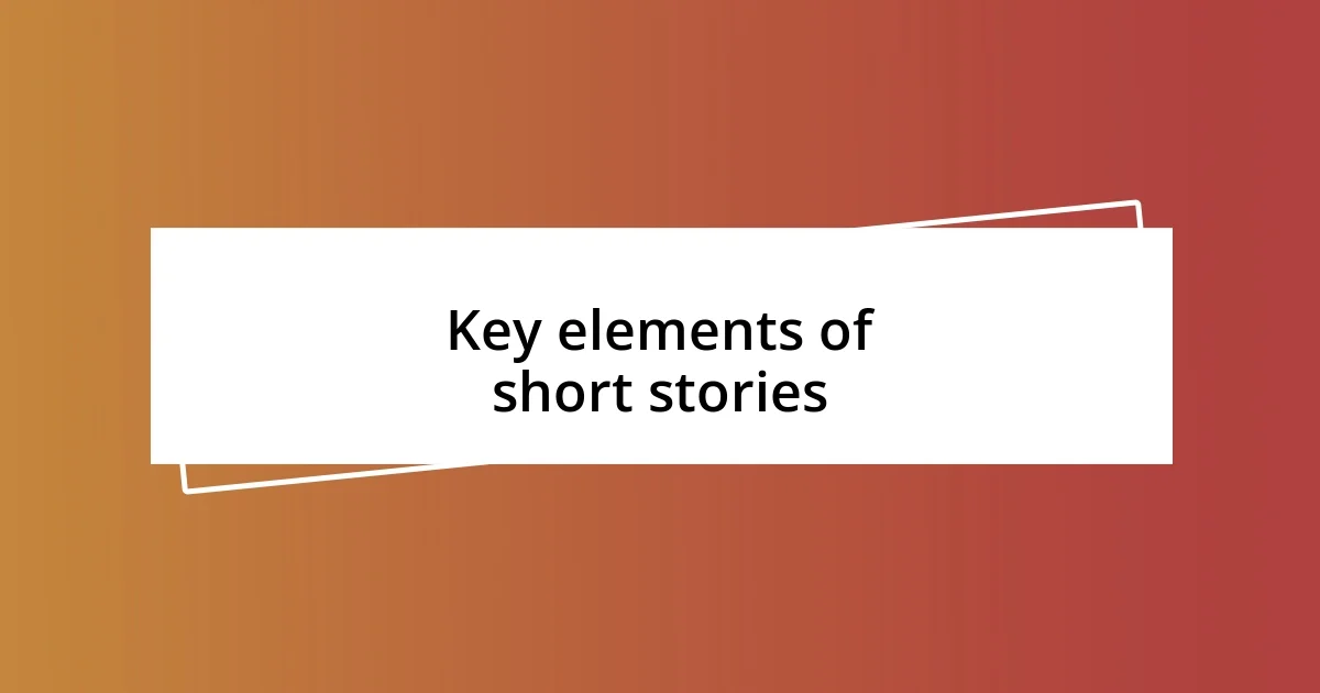 Key elements of short stories