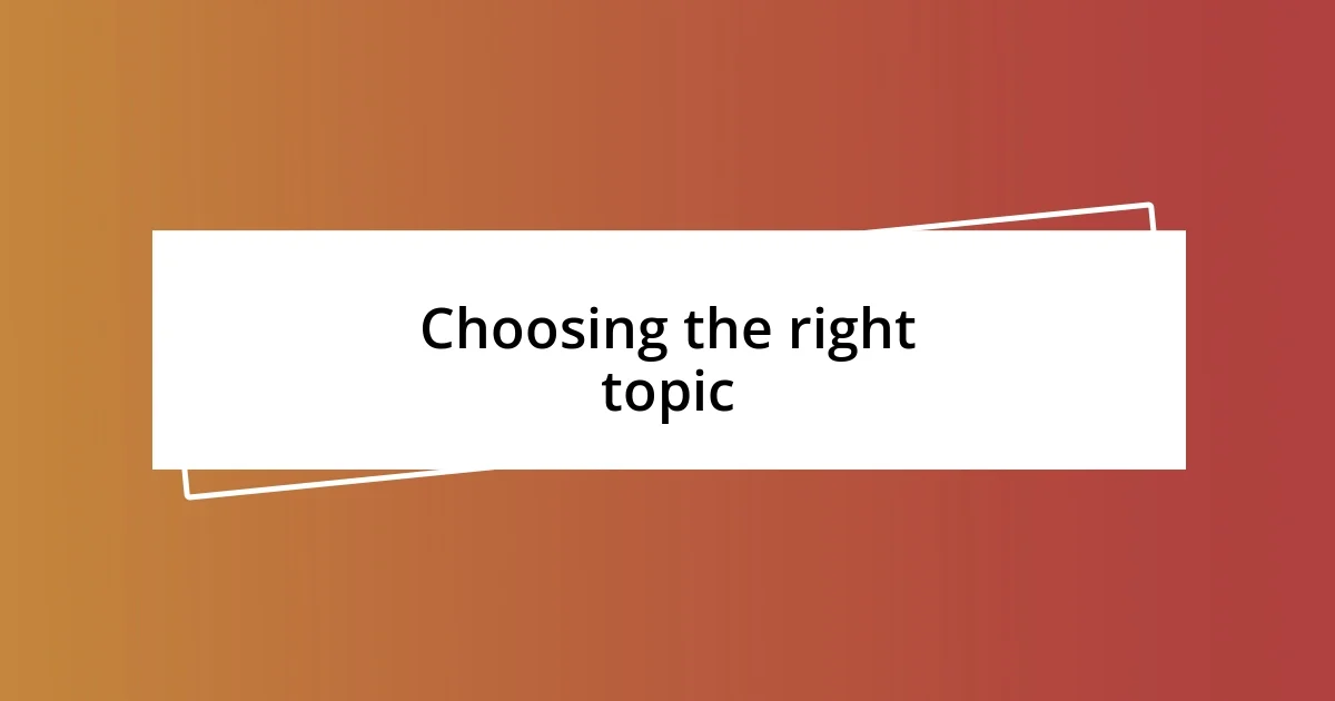 Choosing the right topic