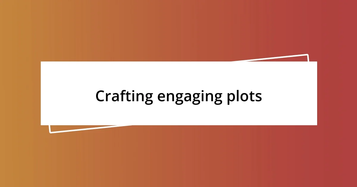 Crafting engaging plots