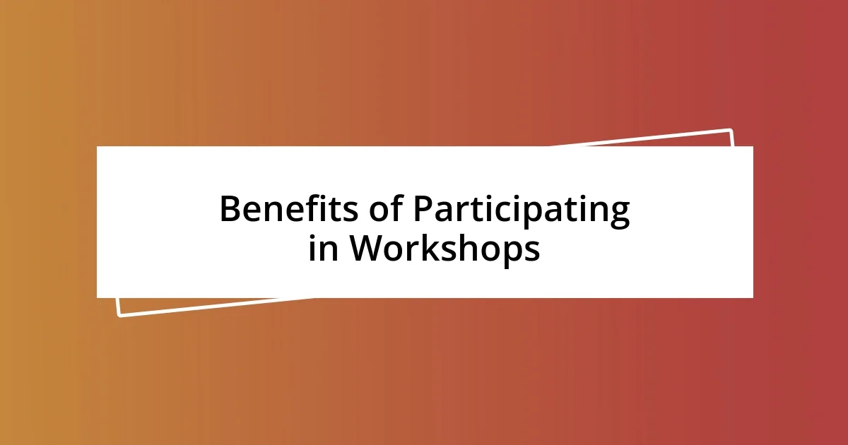 Benefits of Participating in Workshops