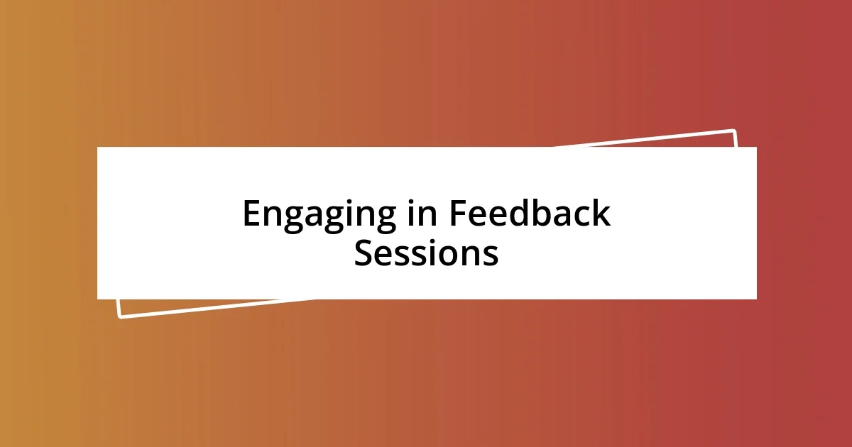 Engaging in Feedback Sessions