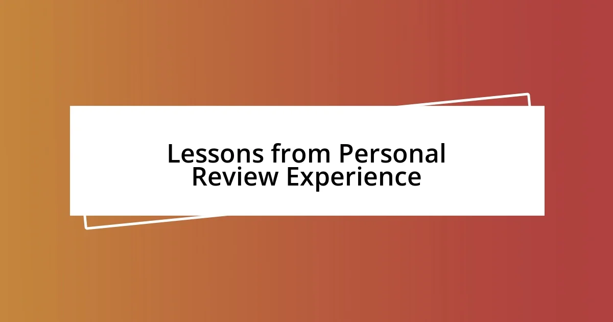 Lessons from Personal Review Experience