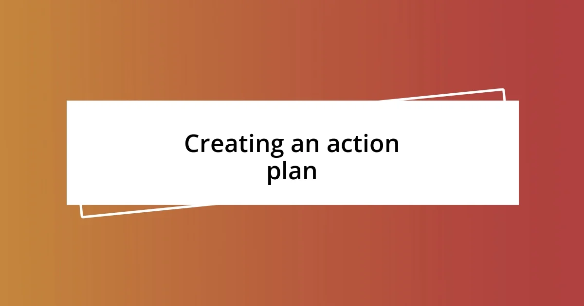 Creating an action plan