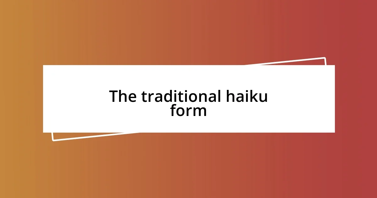 The traditional haiku form