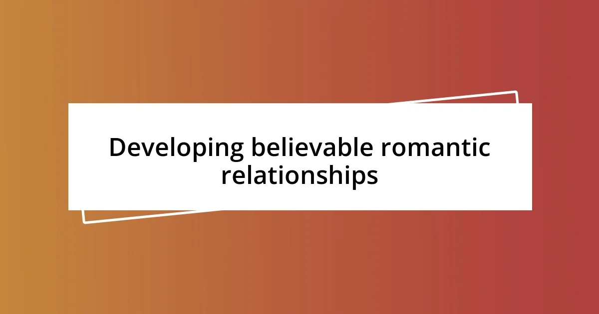 Developing believable romantic relationships