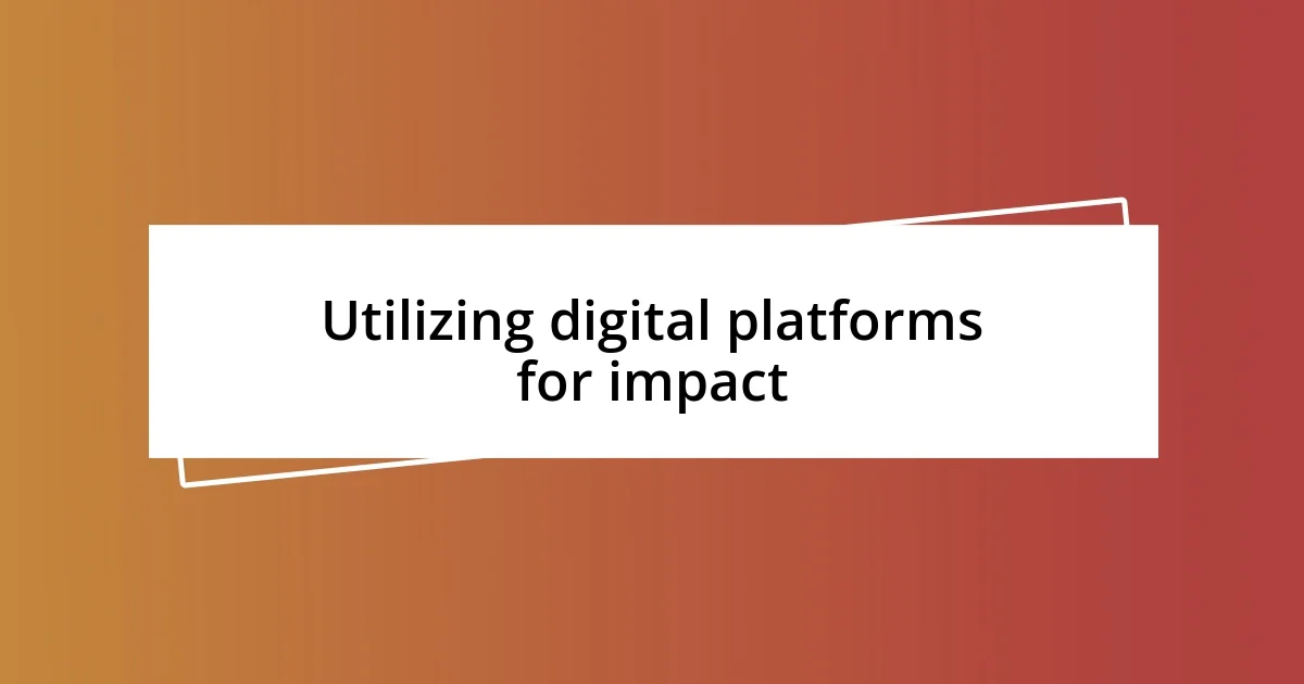 Utilizing digital platforms for impact