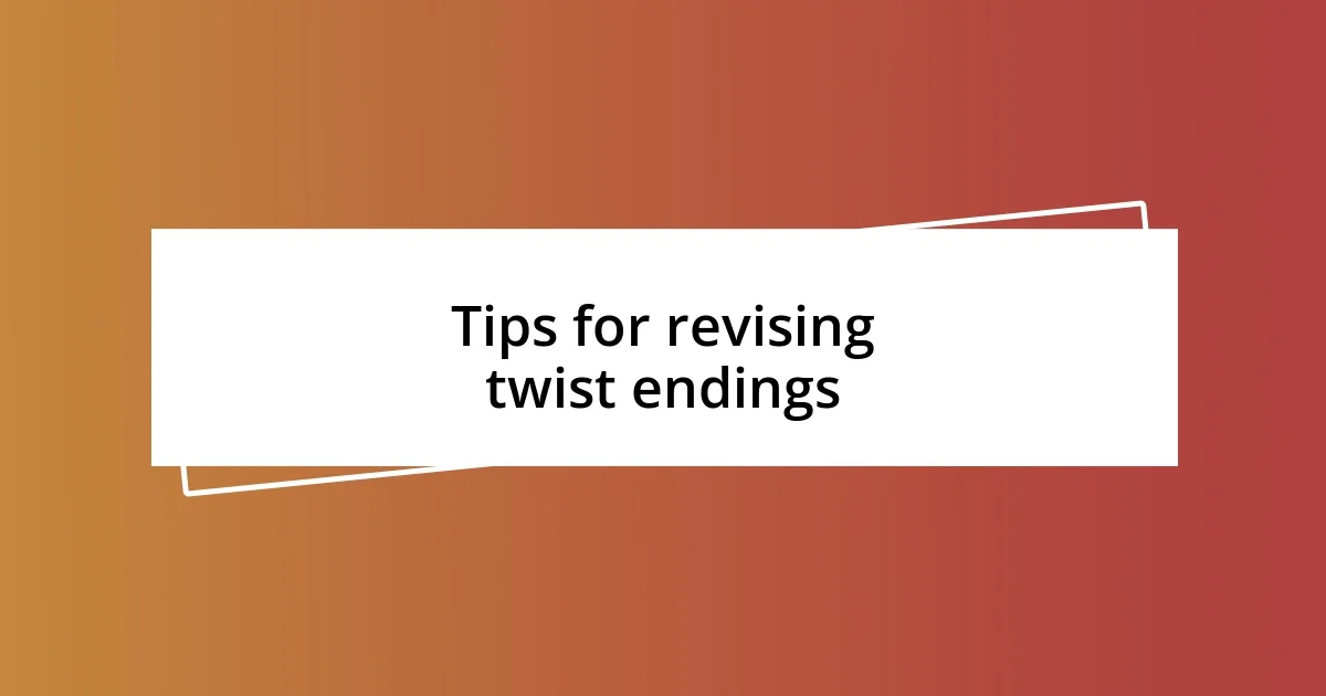 Tips for revising twist endings