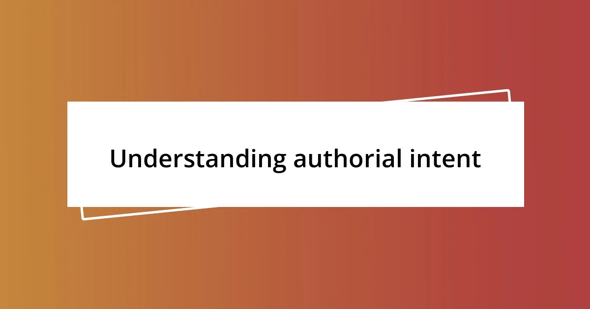 Understanding authorial intent