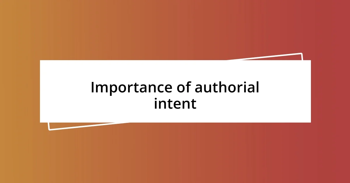 Importance of authorial intent