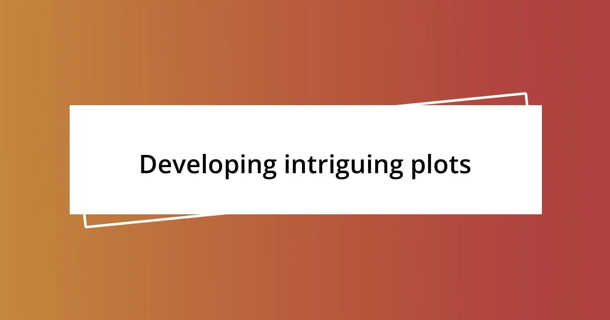 Developing intriguing plots