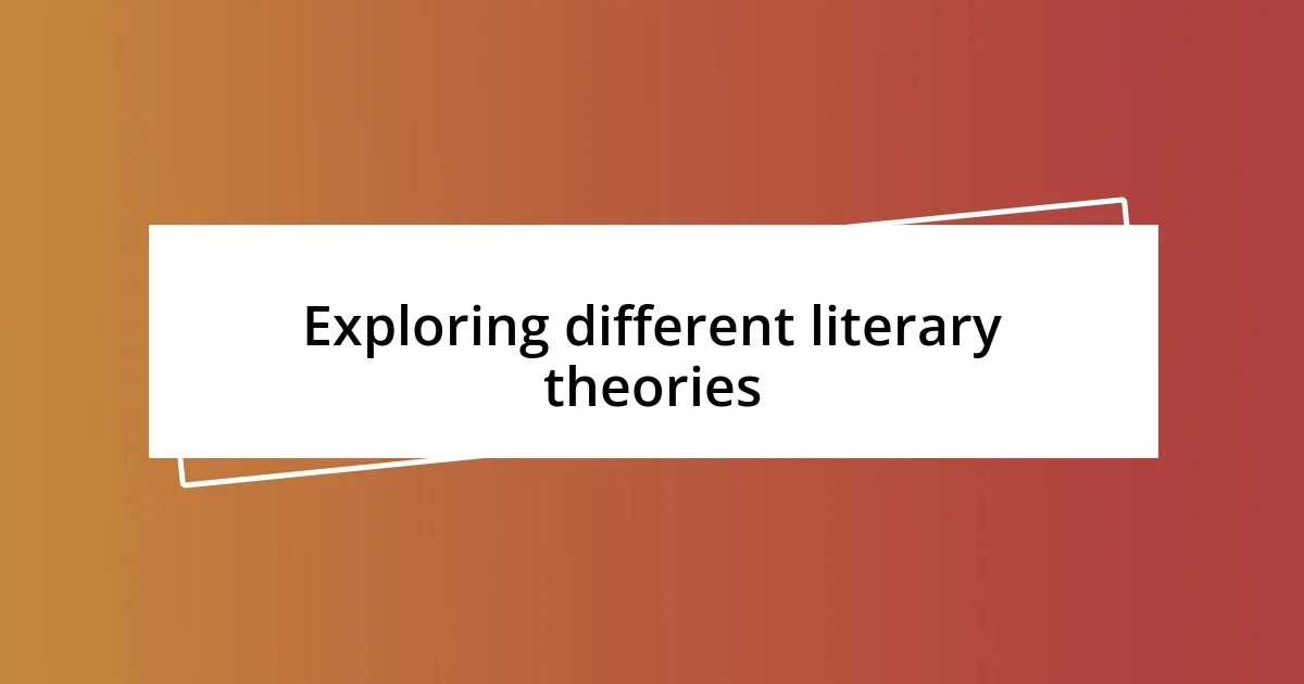 Exploring different literary theories