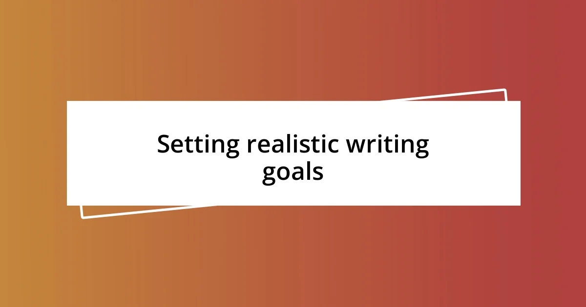 Setting realistic writing goals