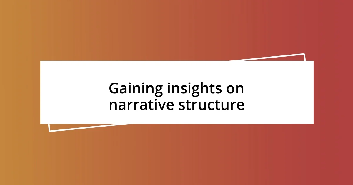 Gaining insights on narrative structure