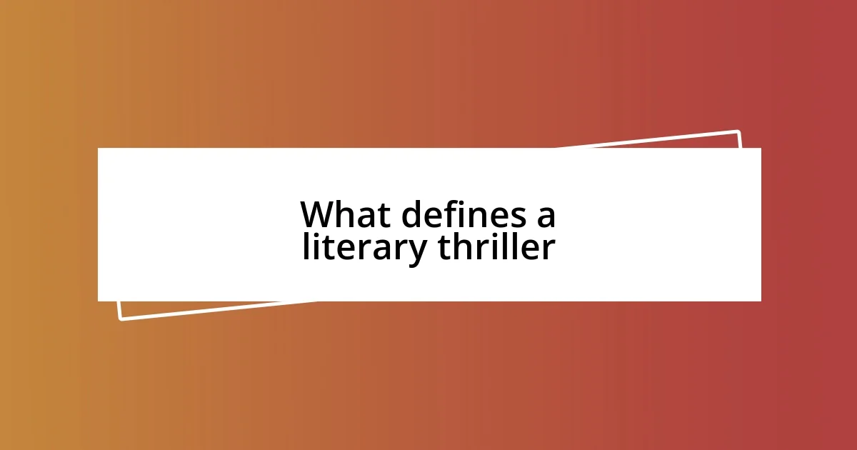 What defines a literary thriller