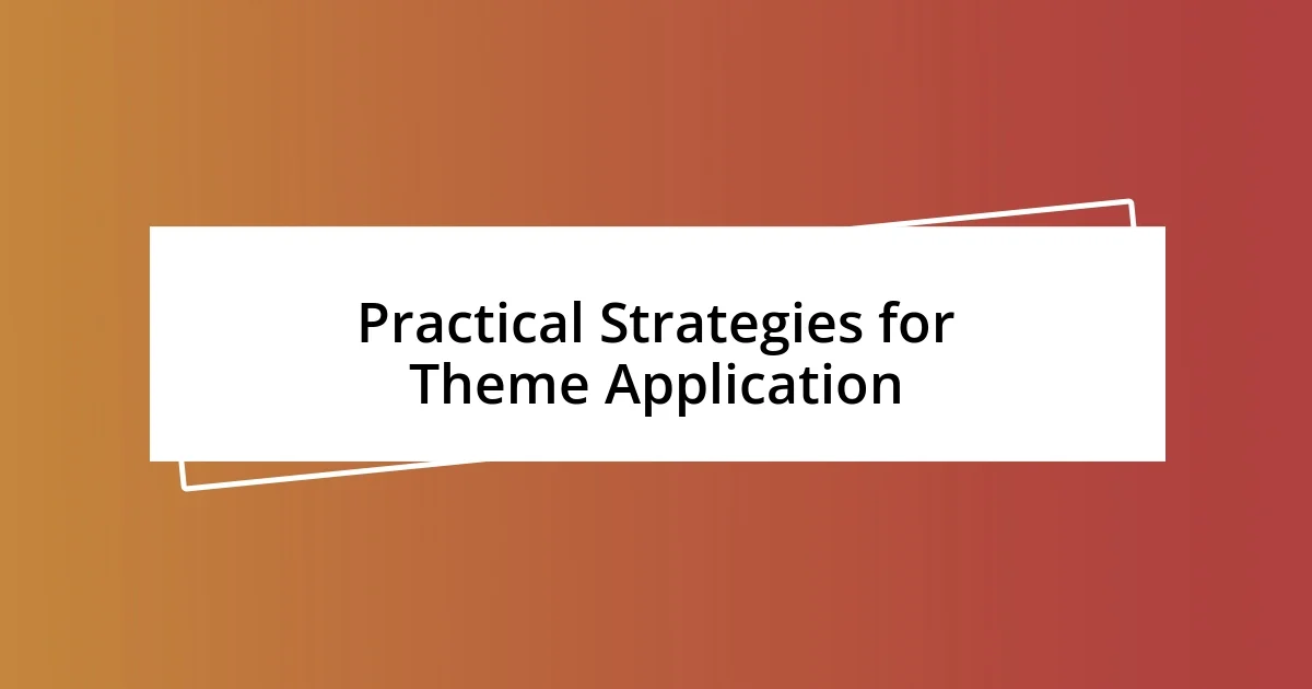 Practical Strategies for Theme Application