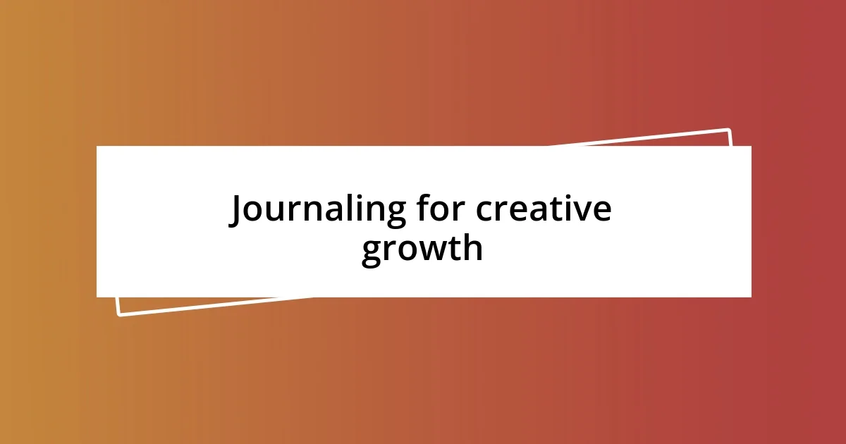 Journaling for creative growth