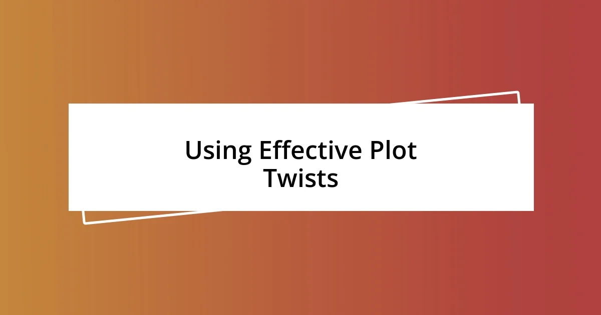 Using Effective Plot Twists