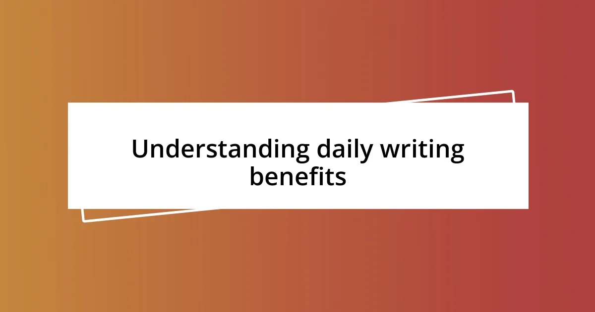 Understanding daily writing benefits