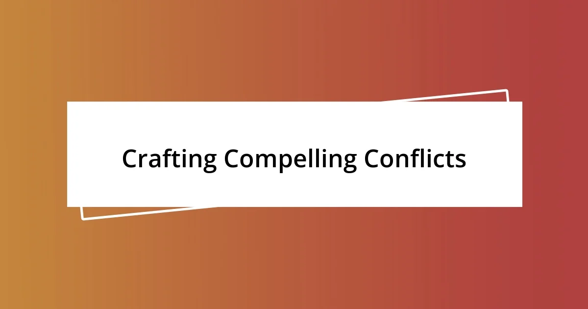 Crafting Compelling Conflicts