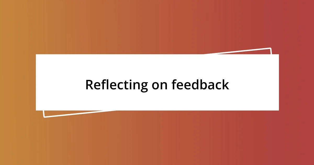 Reflecting on feedback